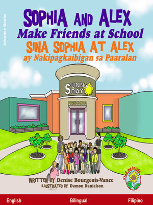 cover image of Sophia and Alex Make Friends at School / Sina Sophia at Alex ay Nakipagkaibigan sa Paaralan